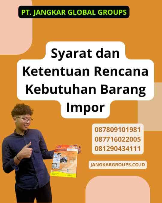 Syarat dan Ketentuan Rencana Kebutuhan Barang Impor