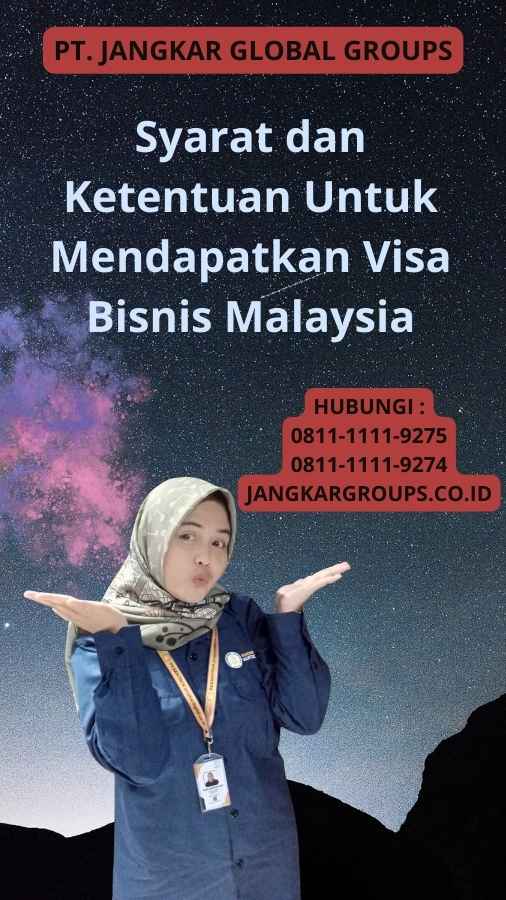 Syarat dan Ketentuan Untuk Mendapatkan Visa Bisnis Malaysia