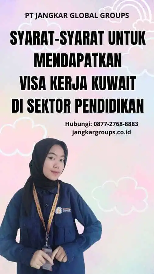 Syarat-syarat untuk Mendapatkan Visa Kerja Kuwait di Sektor Pendidikan