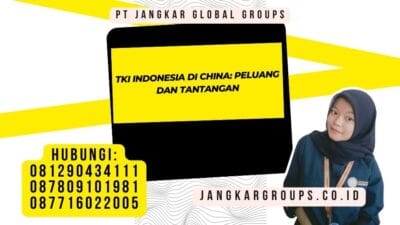 TKI Indonesia Di China Peluang dan Tantangan