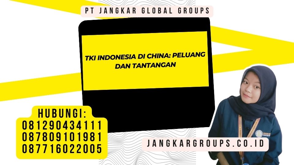 TKI Indonesia Di China Peluang dan Tantangan