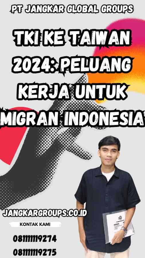 TKI Ke Taiwan 2024: Peluang Kerja untuk Migran Indonesia