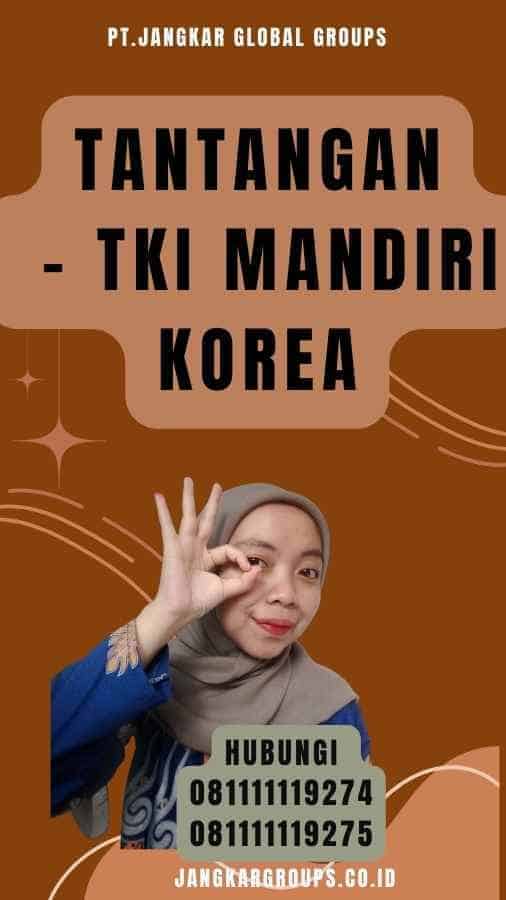 Tantangan - TKI Mandiri Korea