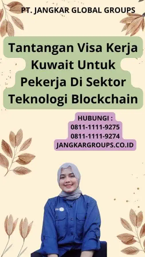 Tantangan Visa Kerja Kuwait Untuk Pekerja Di Sektor Teknologi Blockchain