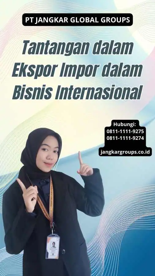 Tantangan dalam Ekspor Impor dalam Bisnis Internasional