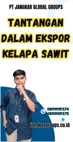 Tantangan dalam Ekspor Kelapa Sawit