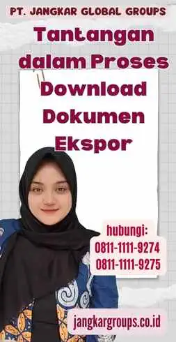 Tantangan dalam Proses Download Dokumen Ekspor