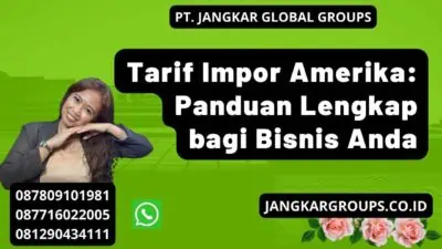 Tarif Impor Amerika: Panduan Lengkap bagi Bisnis Anda