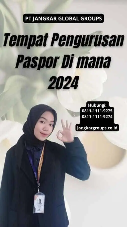 Tempat Pengurusan Paspor Di mana 2024