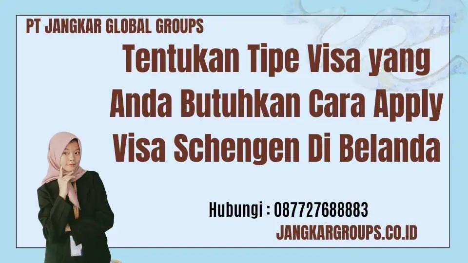 Tentukan Tipe Visa yang Anda Butuhkan Cara Apply Visa Schengen Di Belanda