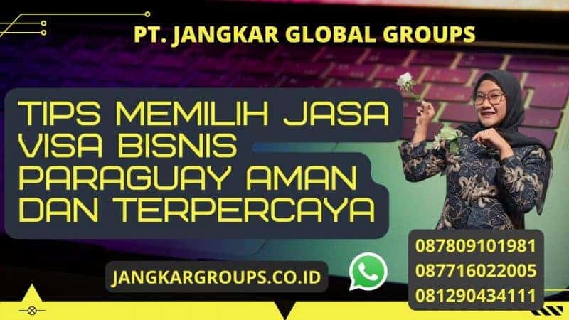 Tips Memilih Jasa Visa Bisnis Paraguay Aman dan Terpercaya