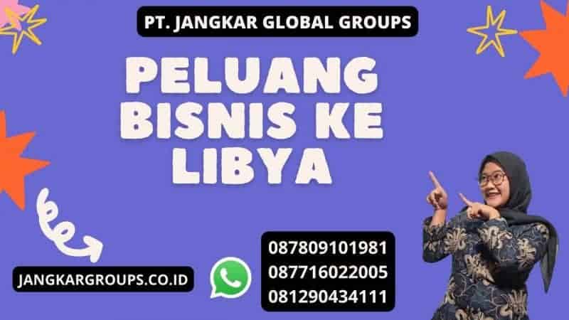 Peluang Bisnis ke Libya