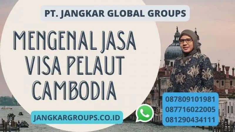 Mengenal Jasa Visa Pelaut Cambodia