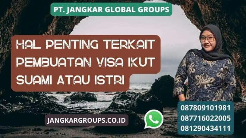 Hal Penting Terkait Pembuatan Visa Ikut Suami Atau Istri