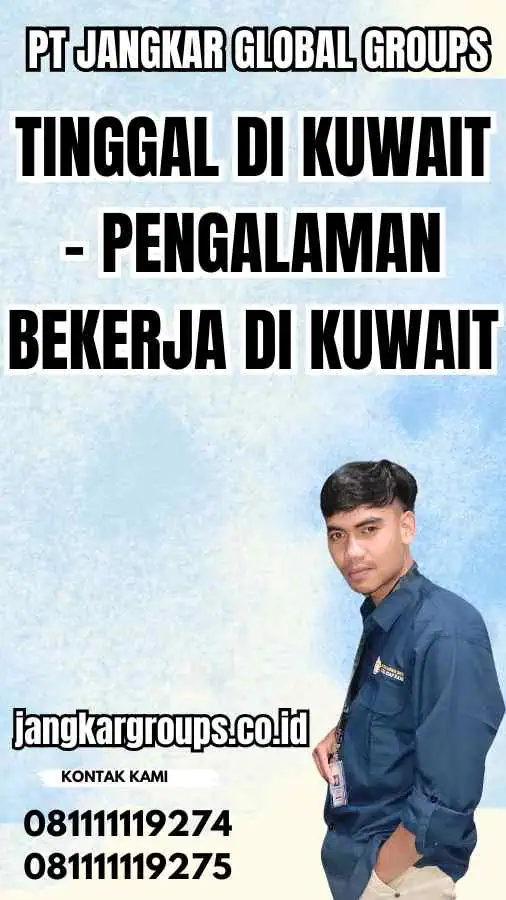 Tinggal di Kuwait - Pengalaman Bekerja Di Kuwait