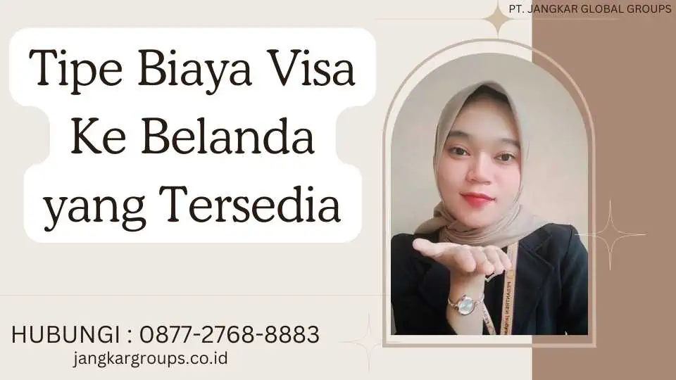 Tipe Biaya Visa Ke Belanda yang Tersedia