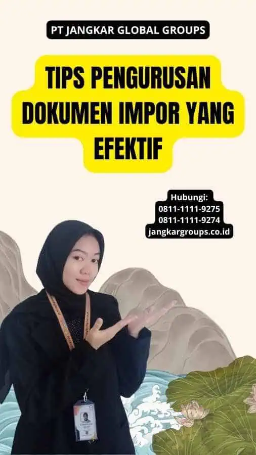 Tips Pengurusan Dokumen Impor yang Efektif