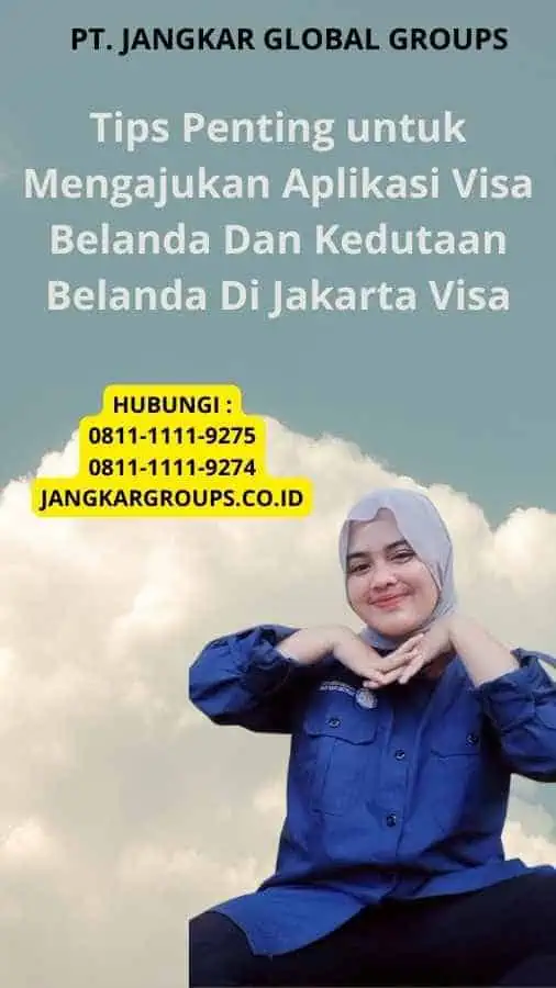 Tips Penting untuk Mengajukan Aplikasi Visa Belanda Dan Kedutaan Belanda Di Jakarta Visa