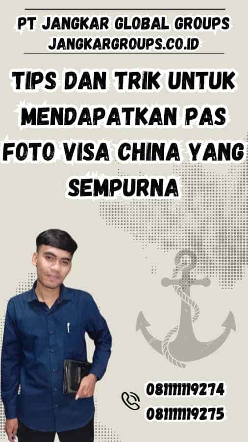 Tips dan Trik untuk Mendapatkan Pas Foto Visa China yang Sempurna