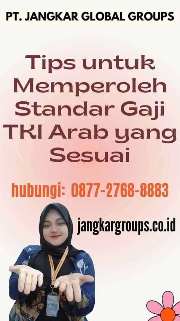 Tips untuk Memperoleh Standar Gaji TKI Arab yang Sesuai