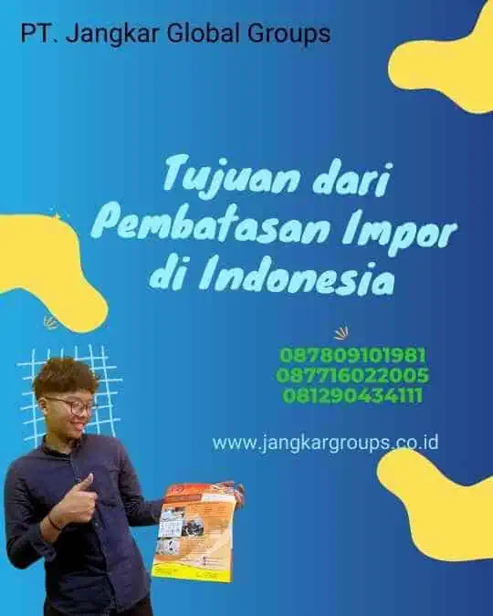 Tujuan dari Pembatasan Impor di Indonesia