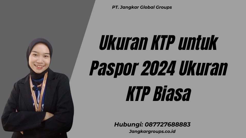 Ukuran KTP untuk Paspor 2024 Ukuran KTP Biasa