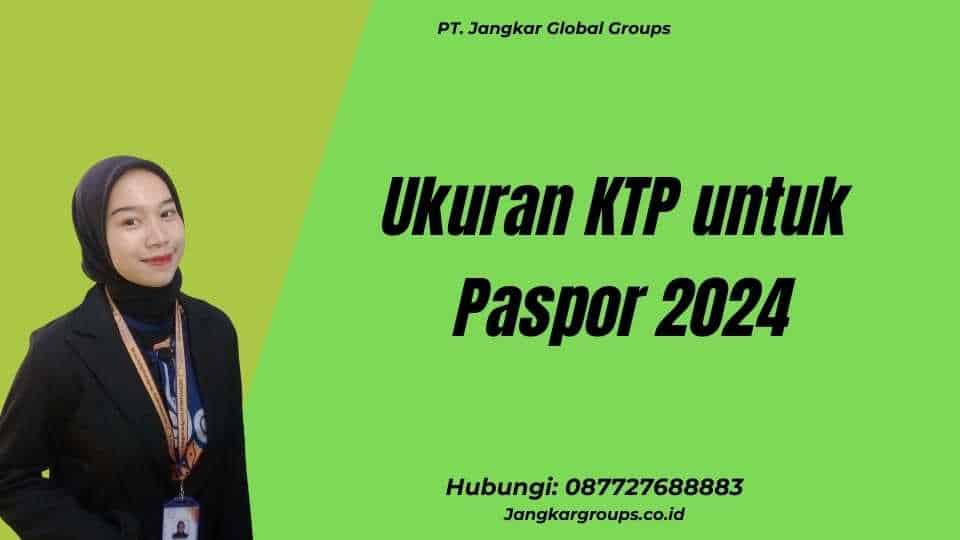 Ukuran KTP untuk Paspor 2024