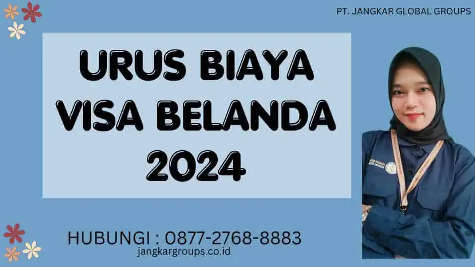 Urus Biaya Visa Belanda 2024