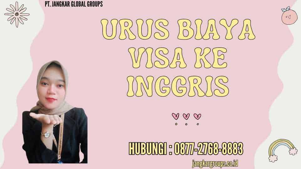 Urus Biaya Visa Ke Inggris