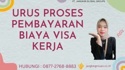 Urus Proses Pembayaran Biaya Visa Kerja