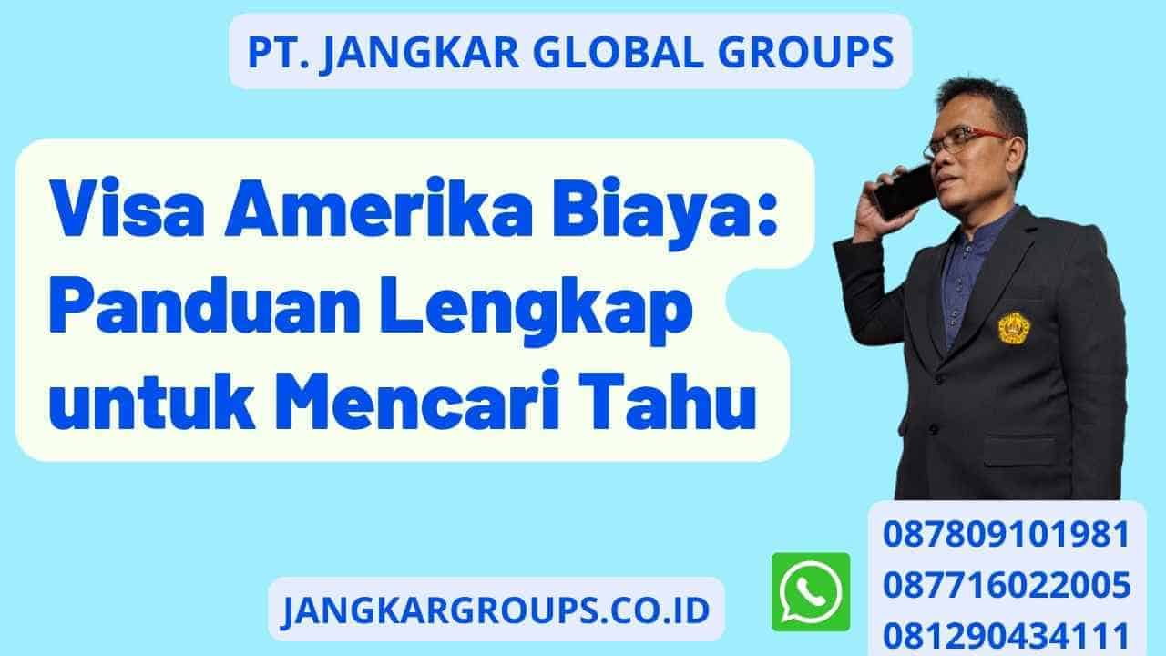 Visa Amerika Biaya: Panduan Lengkap untuk Mencari Tahu