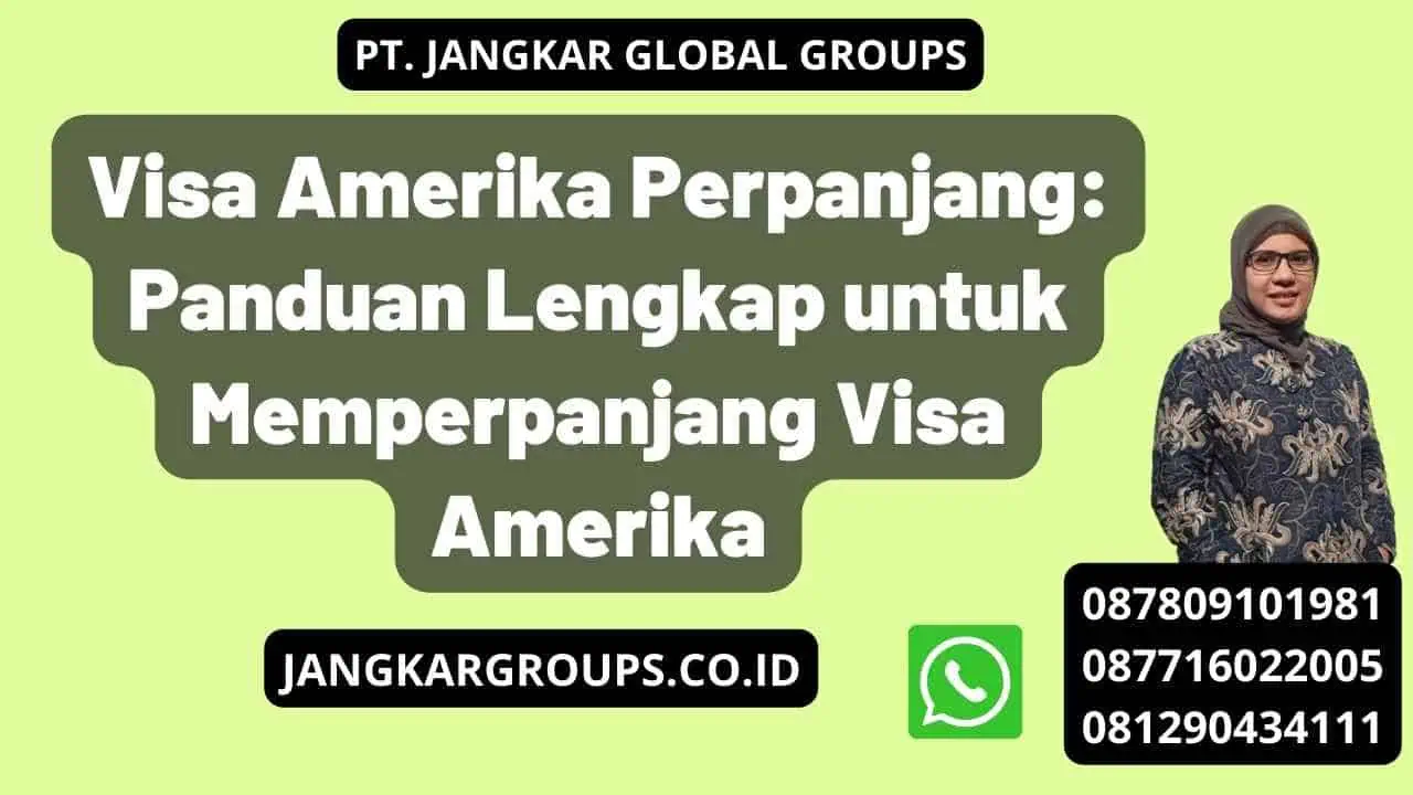 Visa Amerika Perpanjang: Panduan Lengkap untuk Memperpanjang Visa Amerika