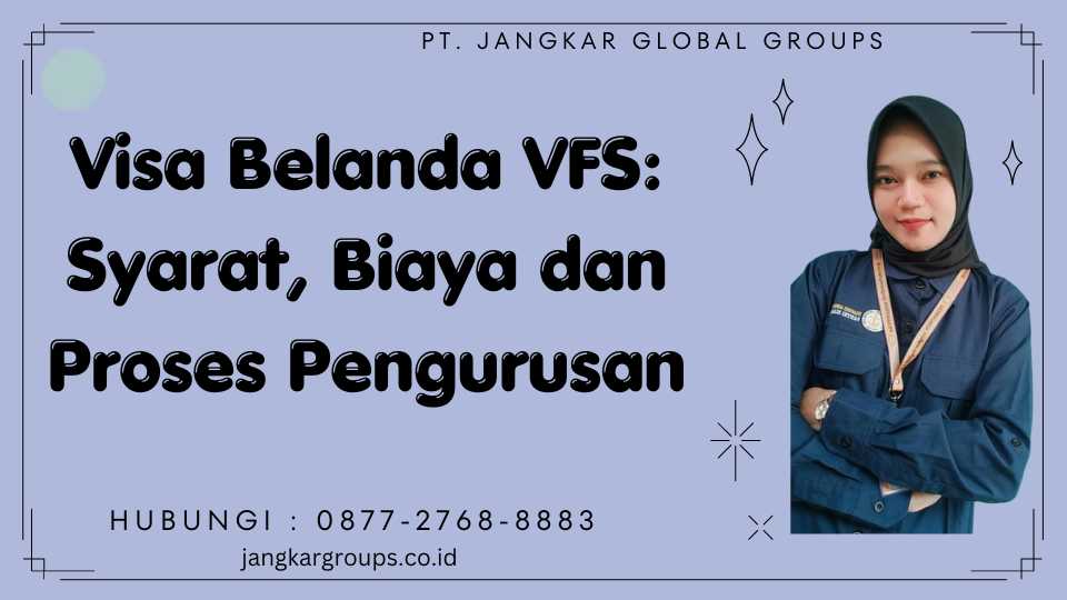 Visa Belanda VFS Syarat, Biaya dan Proses Pengurusan