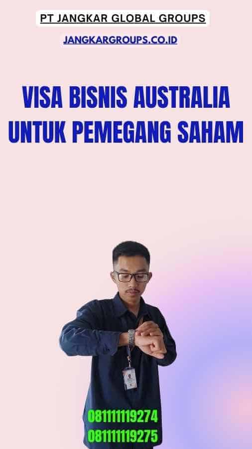 Visa Bisnis Australia untuk Pemegang Saham