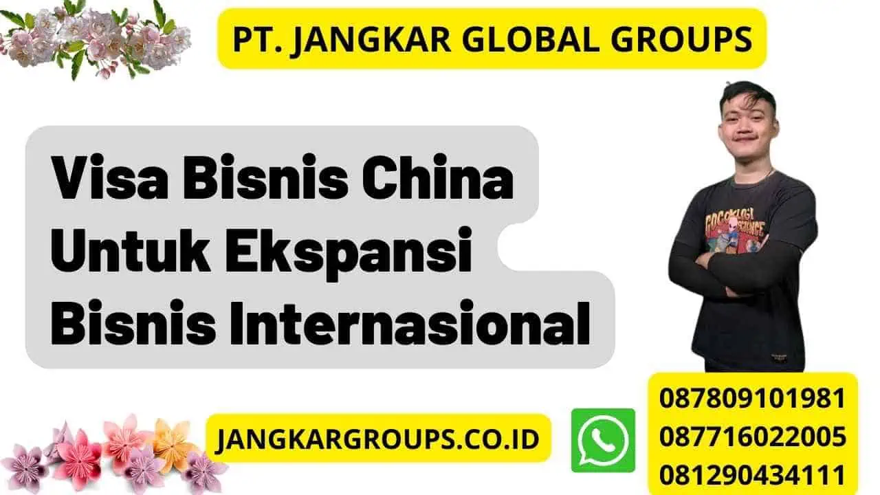 Visa Bisnis China Untuk Ekspansi Bisnis Internasional