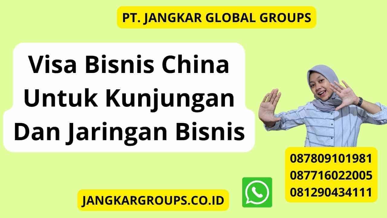 Visa Bisnis China Untuk Kunjungan Dan Jaringan Bisnis