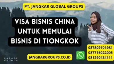 Visa Bisnis China Untuk Memulai Bisnis Di Tiongkok