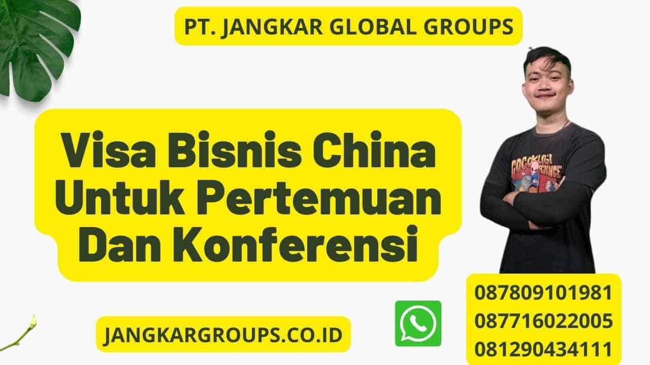 Visa Bisnis China Untuk Pertemuan Dan Konferensi