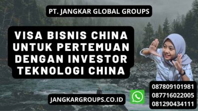 Visa Bisnis China Untuk Pertemuan Dengan Investor Teknologi China