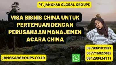 Visa Bisnis China Untuk Pertemuan Dengan Perusahaan Manajemen Acara China