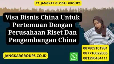 Visa Bisnis China Untuk Pertemuan Dengan Perusahaan Riset Dan Pengembangan China