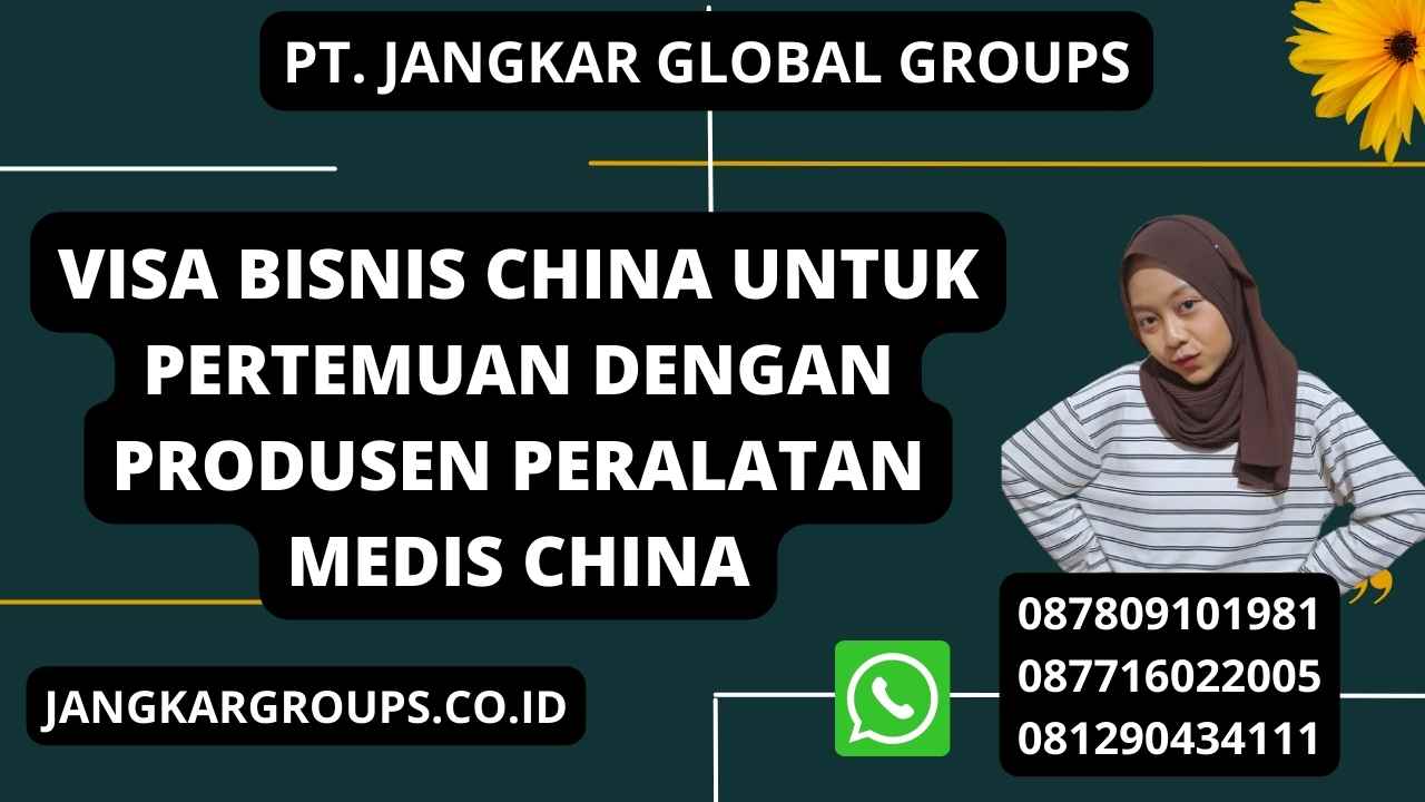 Visa Bisnis China Untuk Pertemuan Dengan Produsen Peralatan Medis China