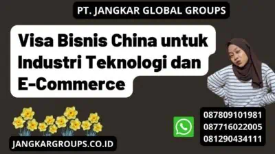 Visa Bisnis China untuk Industri Teknologi dan E-Commerce