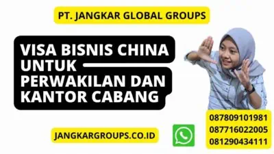 Visa Bisnis China untuk Perwakilan dan Kantor Cabang