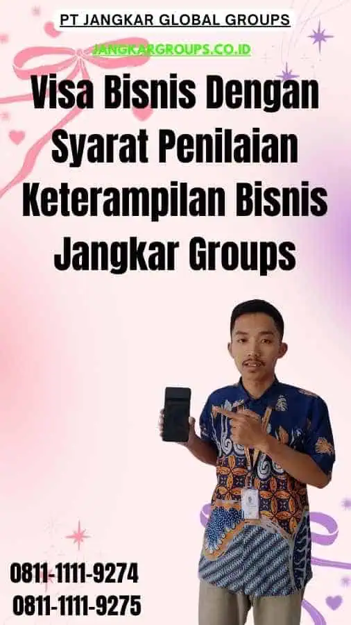 Visa Bisnis Dengan Syarat Penilaian Keterampilan Bisnis Jangkar Groups