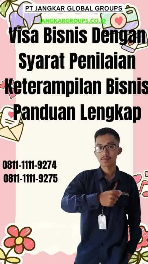 Visa Bisnis Dengan Syarat Penilaian Keterampilan Bisnis Panduan Lengkap