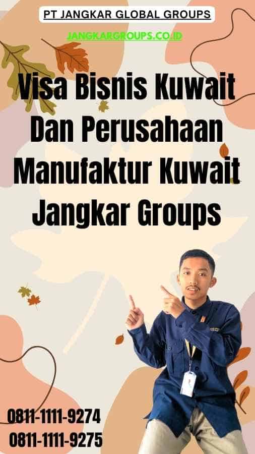 Visa Bisnis Kuwait Dan Perusahaan Manufaktur Kuwait Jangkar Groups