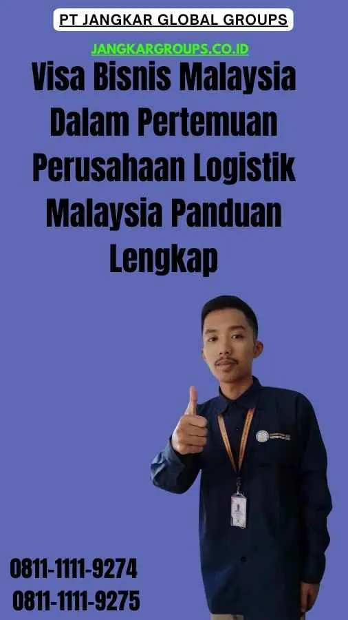 Visa Bisnis Malaysia Dalam Pertemuan Perusahaan Logistik Malaysia Panduan Lengkap