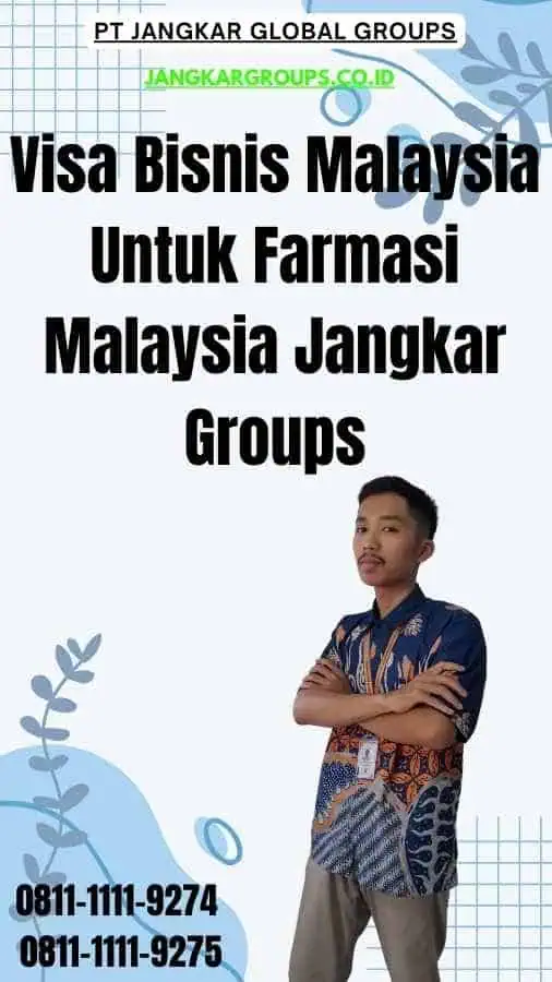 Visa Bisnis Malaysia Untuk Farmasi Malaysia Jangkar Groups