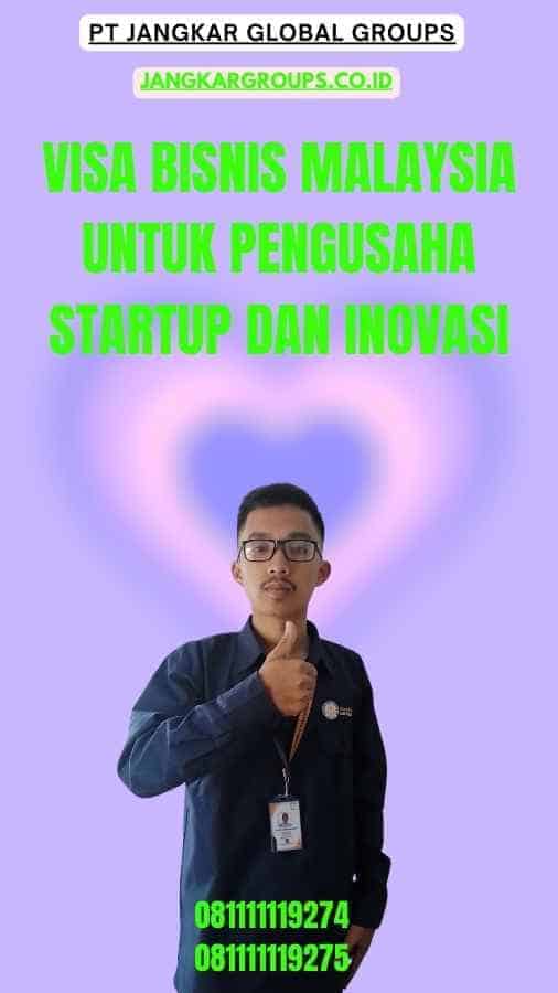 Visa Bisnis Malaysia Untuk Pengusaha Startup Dan Inovasi